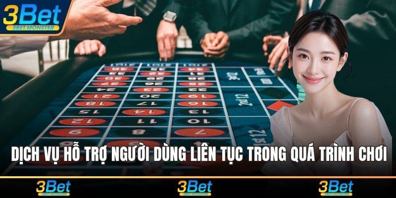 Dịch vụ hỗ trợ người dùng liên tục trong quá trình chơi