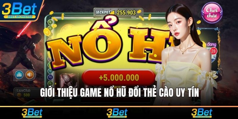 Giới thiệu game nổ hũ đổi thẻ cào uy tín