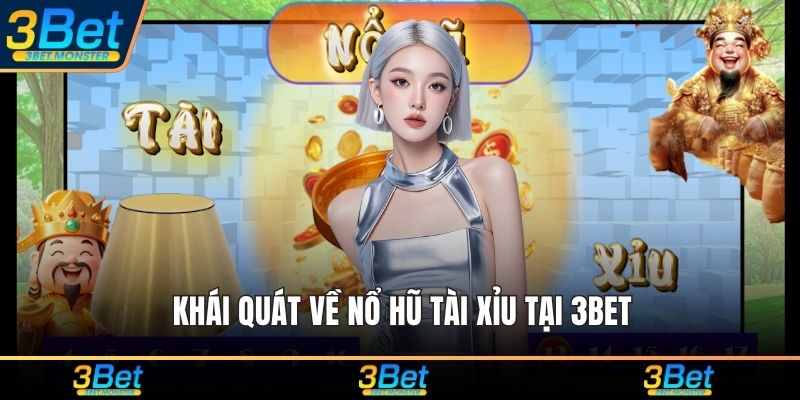Khái quát về nổ hũ tài xỉu tại 3Bet