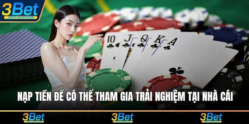 Nạp tiền để có thể tham gia trải nghiệm tại nhà cái