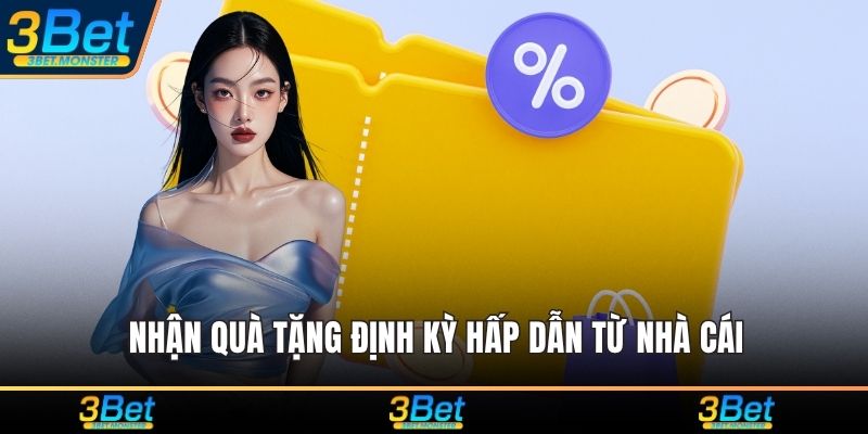 Nhận quà tặng định kỳ hấp dẫn từ nhà cái