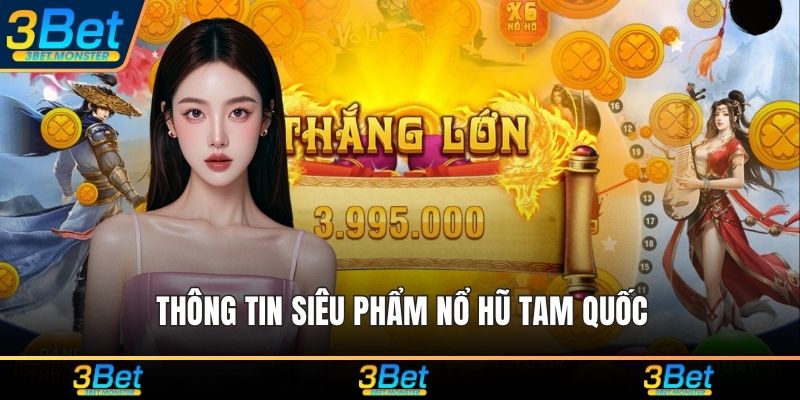 Thông tin siêu phẩm nổ hũ Tam Quốc