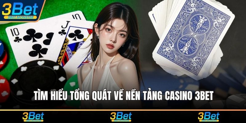 Tìm hiểu tổng quát về nền tảng casino 3Bet