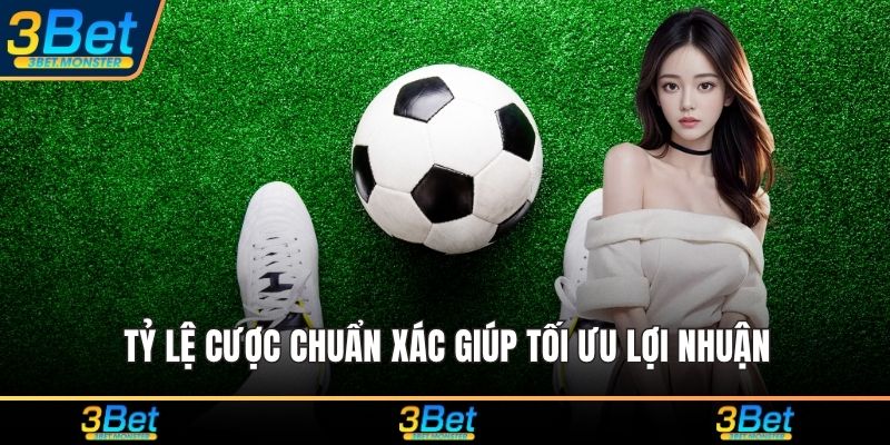 Tỷ lệ cược chuẩn xác giúp tối ưu lợi nhuận