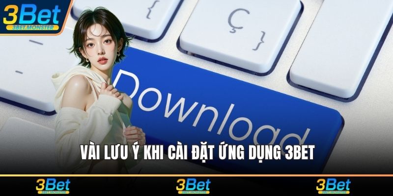 Vài lưu ý khi cài đặt ứng dụng 3Bet